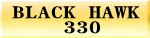 BLACK HAWK @@330