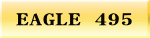 EAGLE 495