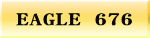 EAGLE 676