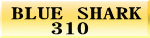 BLUE SHARK @ 310